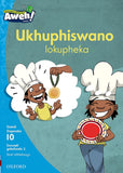 Aweh! IsiXhosa Reading Scheme Grade 3 Level 10 Reader 2 Ukhuphiswano lokupheka