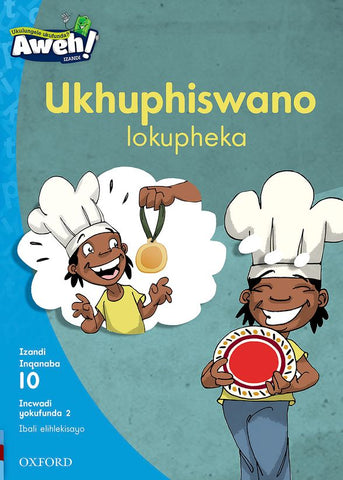 Aweh! IsiXhosa Reading Scheme Grade 3 Level 10 Reader 2 Ukhuphiswano lokupheka