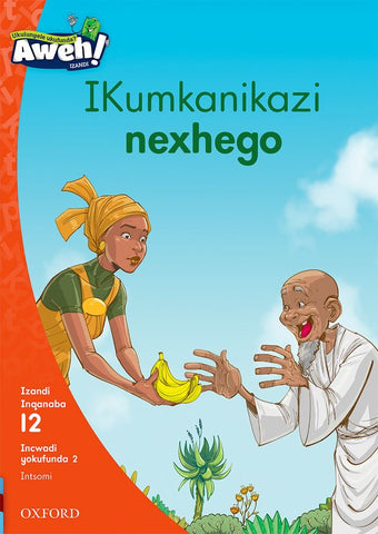 Aweh! IsiXhosa Reading Scheme Grade 3 Level 12 Reader 2 IKumkanikazi nexhego