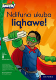 Aweh! IsiXhosa Reading Scheme Grade 3 Level 11 Big Book 2 Ndifuna ukuba liqhawe!