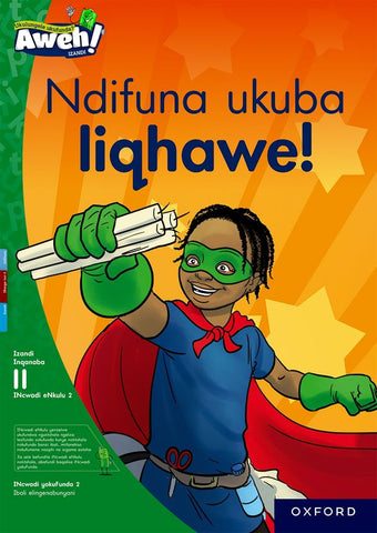 Aweh! IsiXhosa Reading Scheme Grade 3 Level 11 Big Book 2 Ndifuna ukuba liqhawe!