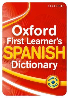 Oxford First Learner's Spanish Dictionary 2010