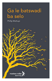 Ga le batswadi ba selo (Sepedi First Additional Language Grade 12: Drama) ePUB (1-year licence)