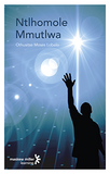 Ntlhomole Mmutlwa (Setswana Home Language Grade 12: Novel) ePDF (1-year licence)