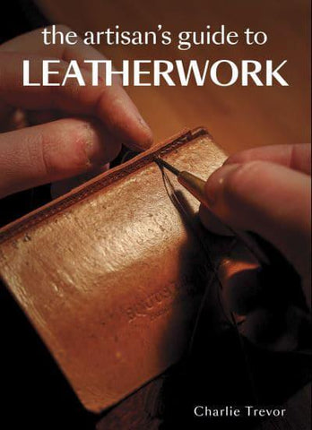 ARTISAN GUIDE TO LEATHERWORK