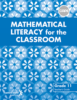 Mathematical Literacy for the Classroom Grade 11 Teacher's Guide ePDF (1-year licence)