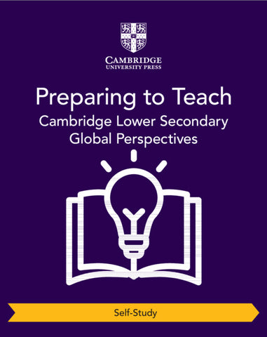 Cambridge Lower Secondary Global Perspectives Preparing to Teach (Self-Study)