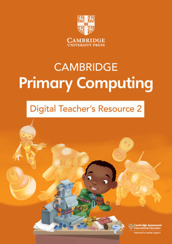 Cambridge Primary Computing Digital Teacher's Resource 2 (via email)