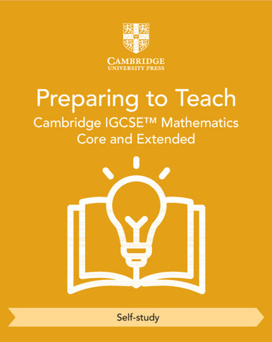 Cambridge IGCSE™ Mathematics Core and Extended Preparing to Teach (Self-Study)