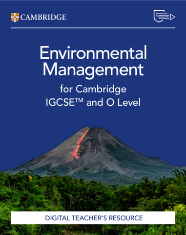 Cambridge IGCSE™ and O Level Environmental Management Digital Teacher's Resource