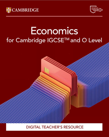 Cambridge IGCSE™ and O Level Economics Digital Teacher's Resource