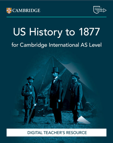Cambridge International AS Level US History to 1877 Digital Teacher's Resource