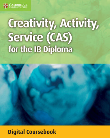 Creativity, Activity, Service (CAS) - An Essential Guide for Students Digital Coursebook (2 Years)
