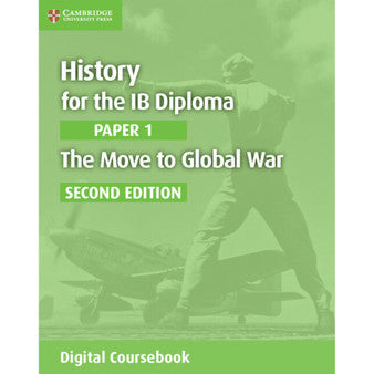 History for the IB Diploma Paper 1 The Move to Global War Digital Coursebook (2 Years)