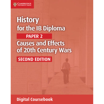 History for the IB Diploma Paper 2 Second edition Causes and Effects of 20th Century Wars Digital Coursebook (2 Years)