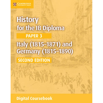 DIGITAL - History for the IB Diploma Paper 3 Italy (1815–1871) and Germany (1815–1890) Digital Coursebook (2 years)
