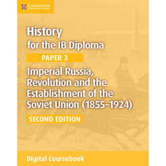 DIGITAL - History for the IB Diploma Paper 3: Imperial Russia, Revolution and the Establishment of the Soviet Union (1855–1924) Digital Coursebook (2 years)
