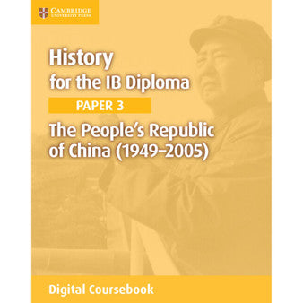 DIGITAL - History for the IB Diploma Paper 3: The People's Republic of China (1949–2005) Digital Coursebook (2 years)