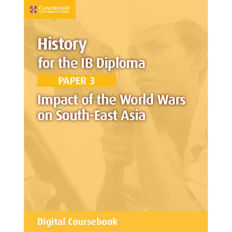 History for the IB Diploma Paper 3: Impact of the world wars on South-East Asia Digital Coursebook (2 Years)