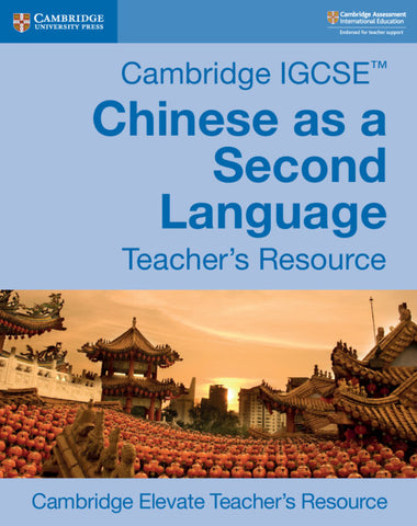 Cambridge IGCSE™ Chinese as a Second Language Digital Teacher’s Resource