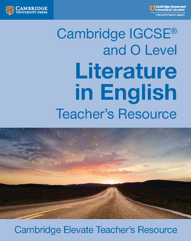 Cambridge IGCSE® and O Level Literature in English Digital Teacher’s Resource