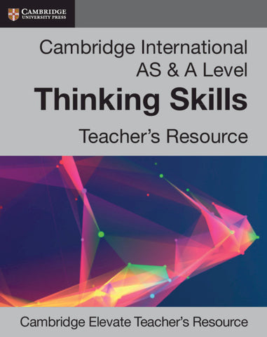 Cambridge International AS and A Level Thinking Skills Digital Teacher's Resource