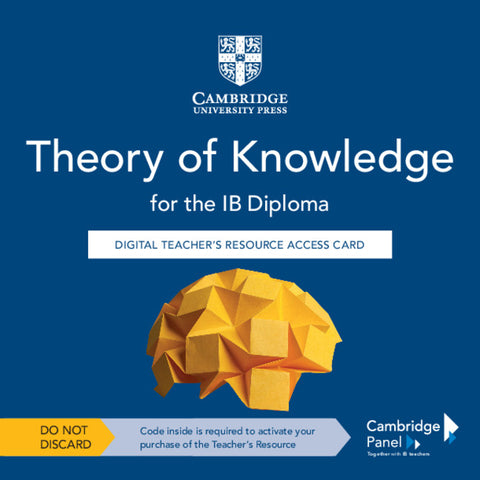 Theory of Knowledge for the IB Diploma Digital Teacher’s Resource Access Card