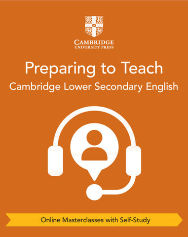 Preparing to Teach Cambridge Lower Secondary English (Online Masterclasses with Self-Study)