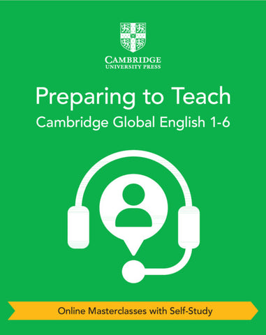 Preparing to Teach Cambridge Global English Stages 1-6 (Online Masterclasses with Self-Study)