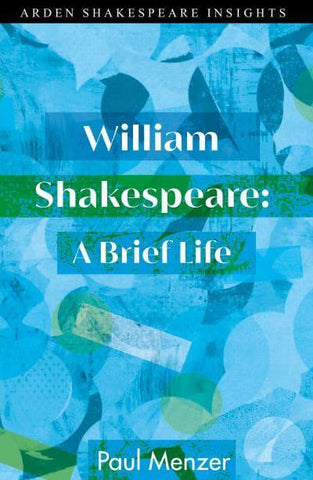 WILLIAM SHAKESPEARE A BRIEF LIFE