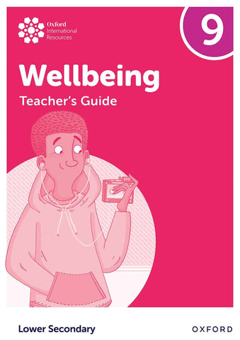 Oxford International Lower Secondary Wellbeing Teacher’s Guide 9