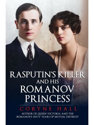 RASPUTINS KILLER & HIS ROMANOV PRINCESS