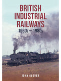 British Industrial Railways 1960s-1980s