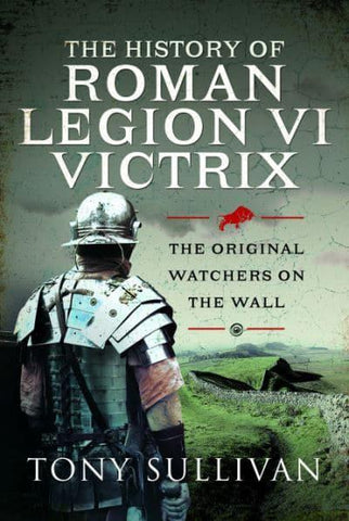 HISTORY OF ROMAN LEGION VI