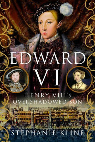 EDWARD VI HENRY VIIIS OVERSHADOWED SON
