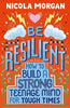 BE RESILIENT:HOW TO BUILD A STRONG
