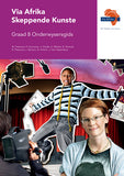 Via Afrika Skeppende Kunste Graad 8 Onderwysersgids (Printed book.)