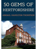 50 Gems of Hertfordshire The History & Heritage of the Most Iconic Places