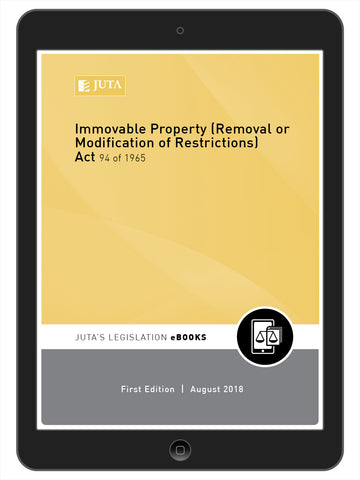 Immovable Property (Removal or Modification of Restrictions) Act 94 of 1965 (e-book)