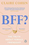 BFF THE TRUTH ABOUT FEMALE FRIENDSHIP