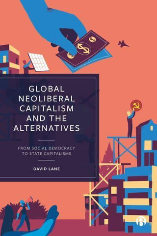 GLOBAL NEOLIBERALISM & ITS ALTERNATIVES