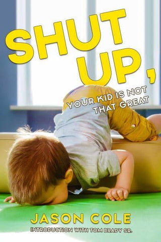 SHUT UP YOUR KID ISNT THAT GREAT