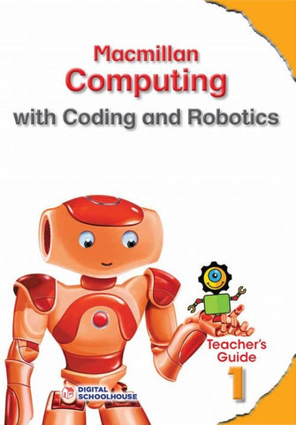MACMILLAN COMPUTING WITH CODING AND ROBOTICS GRADE 1 TEACHER'S GUIDE