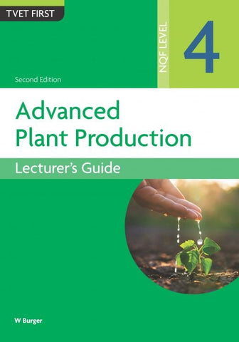 Advanced Plant Production NQF4 Lecturer's Guide Second Edition