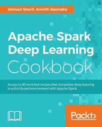Apache Spark Deep Learning Cookbook – Elex Academic Bookstore