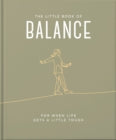 The Little Book of Balance: For when life gets a little tough (Little Books of Wellbeing)