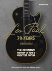 Les Paul - 70 Years: The definitive history of rock's greatest guitar