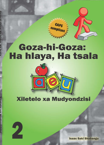 Goza hi Goza: Ha hlaya, Ha tsala CAPS 2 Xitsonga Learner’s Book
