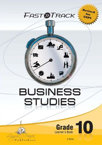FastTrack BUSINESS STUDIES (CAPS) 10 English Learner’s Book