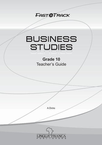 FastTrack BUSINESS STUDIES (CAPS) 10 English Teacher’s Guide